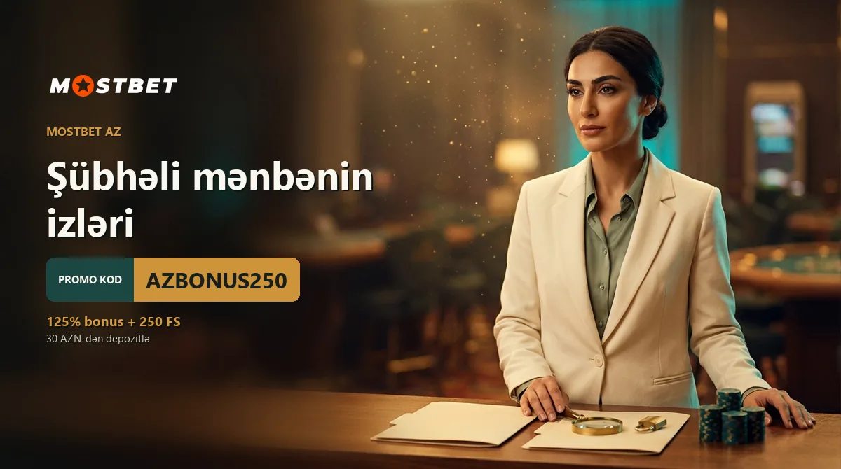 Şübhəli mənbənin izləri — Mostbet AZ